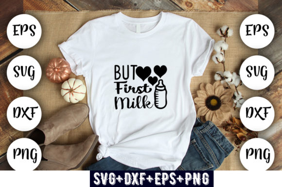 Baby Funny but First Milk Graphics for T-Shirt Designs