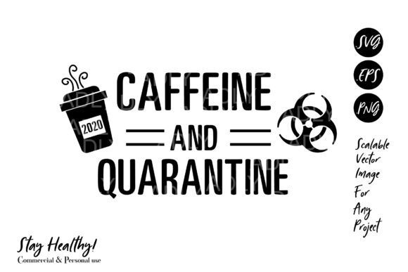 Caffeine and Quarantine, Virus Funny Graphics for Illustrations