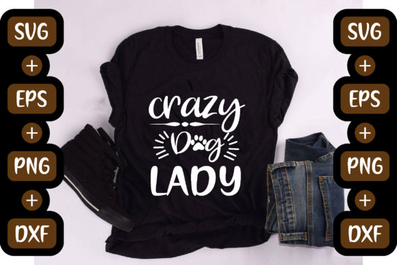 Funny Mom Quotes Design, Crazy Dog Lady Graphics and T-Shirt Designs