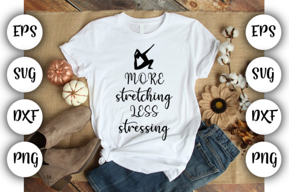 Funny Yoga More Stretching Less Stressing Graphics for T-Shirt Designs