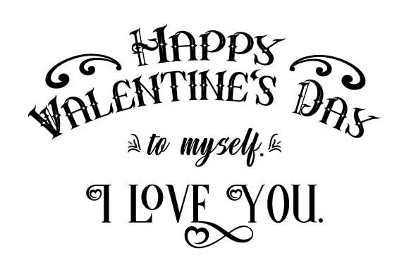 To Myself Funny Happy Valentine s Day Graphics and Illustrations Review
